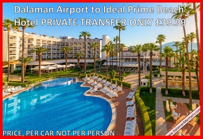 Dalaman Airport to ideal Prime Beach Hotel Marmaris
